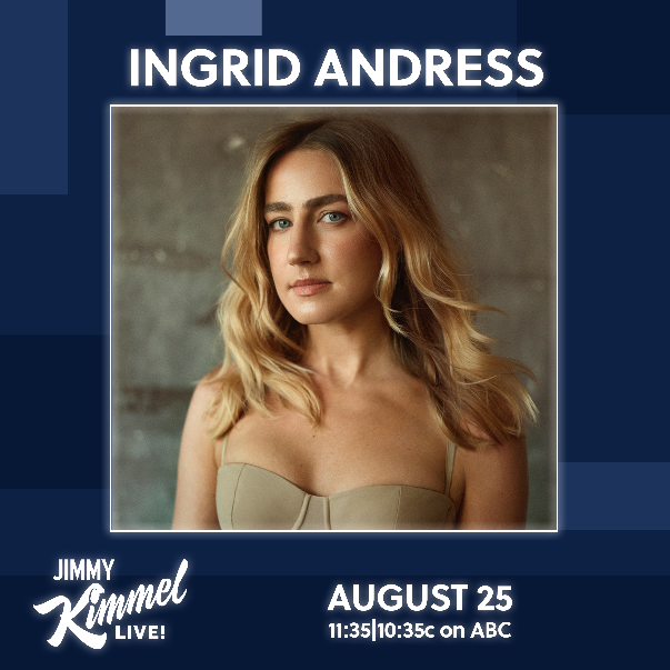 INGRID ANDRESS SET TO PERFORM ON JIMMY KIMMEL LIVE! NEXT THURSDAY (8/25)